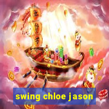 swing chloe jason